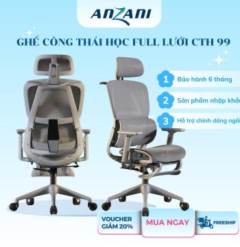 {ANZANI CTH 88 - CTH 99} Ghế công thái học full lưới CTH 88 VÀ CTH 99 ANZANI Tựa Lưng Thay Đổi Linh Hoạt, Thiết Kế Bảo Vệ Cột Sống Ngả Lưng 135 Độ
